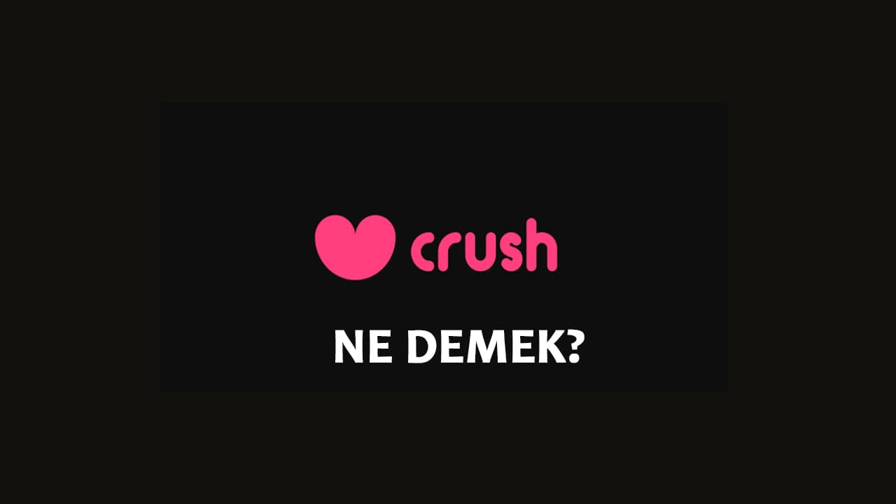 crush-ne-demek-a-k-sevgili-eniyisor