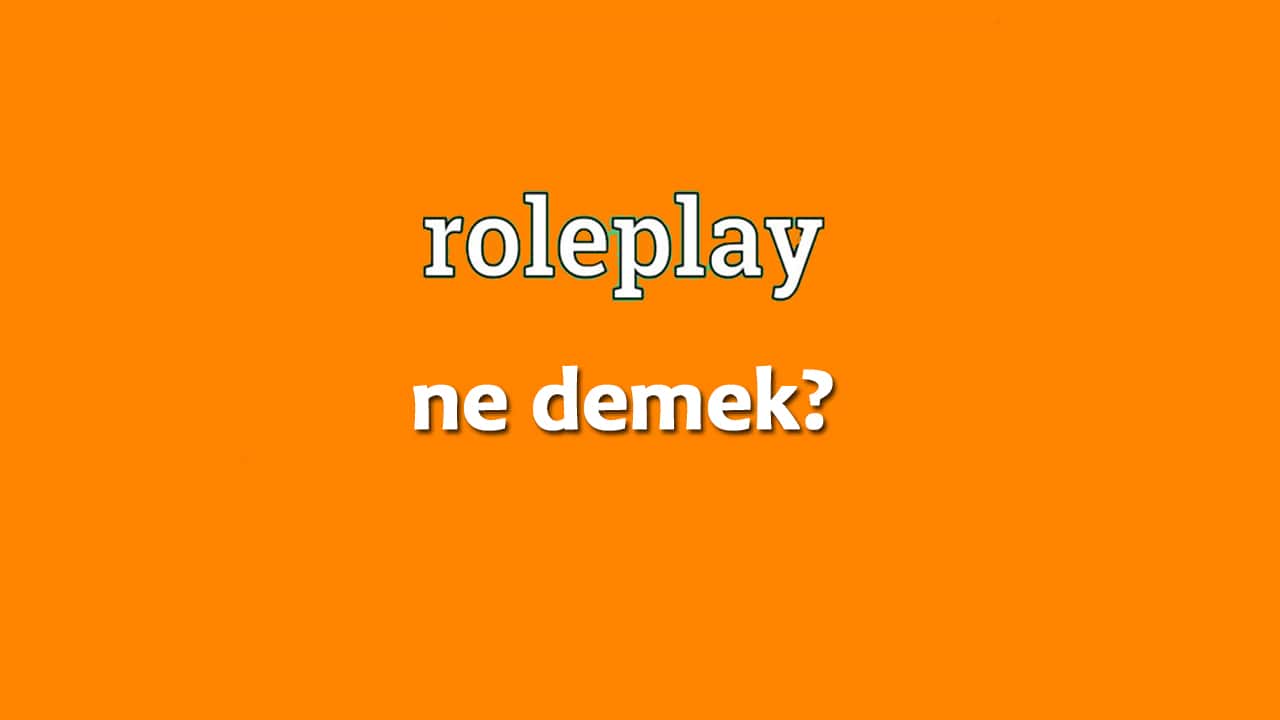 Roleplay Ne Demek RP Nedir?